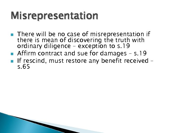Misrepresentation n There will be no case of misrepresentation if there is mean of