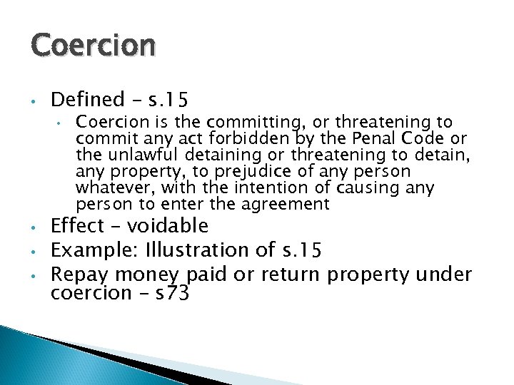 Coercion • Defined – s. 15 • • Coercion is the committing, or threatening