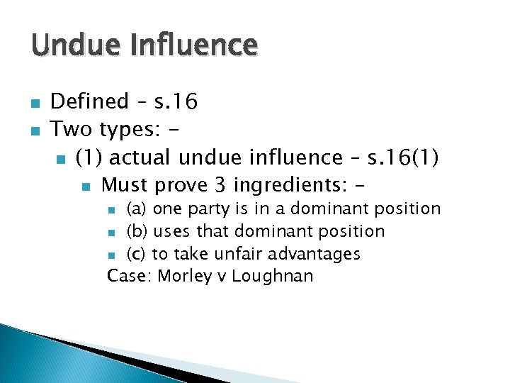 Undue Influence n n Defined – s. 16 Two types: n (1) actual undue