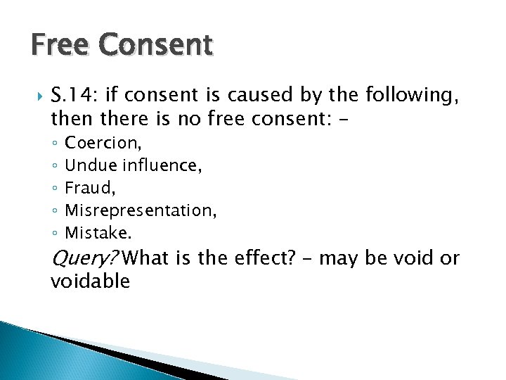 Free Consent S. 14: if consent is caused by the following, then there is
