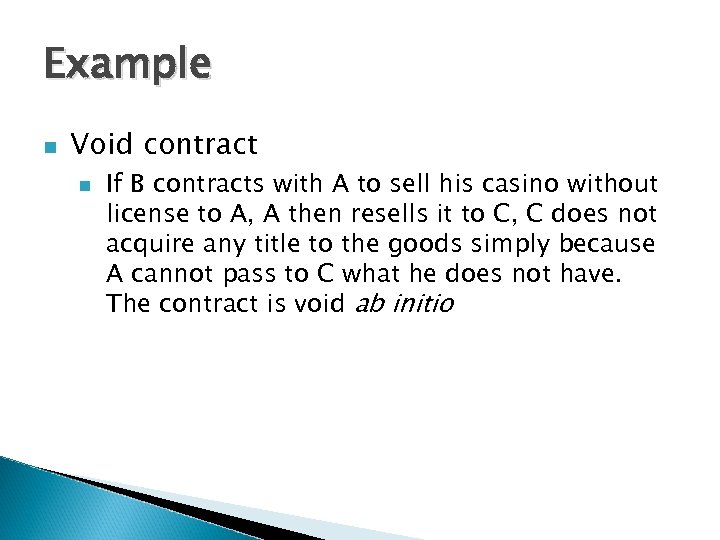 Example n Void contract n If B contracts with A to sell his casino