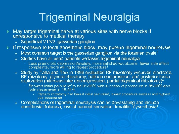 Trigeminal Neuralgia Ø May target trigeminal nerve at various sites with nerve blocks if