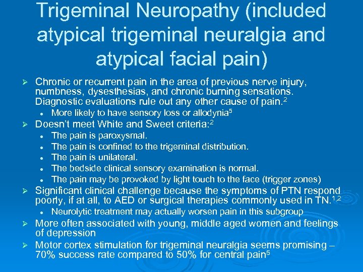 Trigeminal Neuropathy (included atypical trigeminal neuralgia and atypical facial pain) Ø Chronic or recurrent