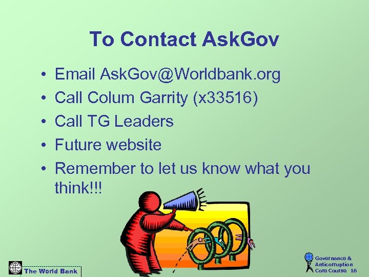 To Contact Ask. Gov • • • Email Ask. Gov@Worldbank. org Call Colum Garrity