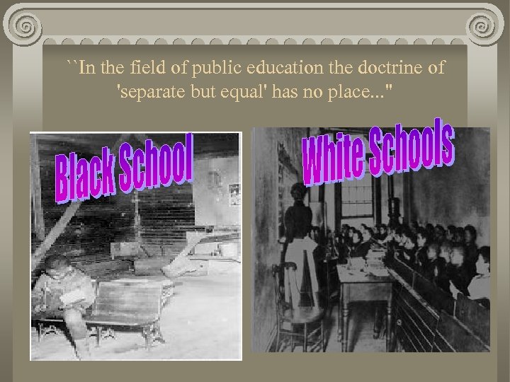 ``In the field of public education the doctrine of 'separate but equal' has no