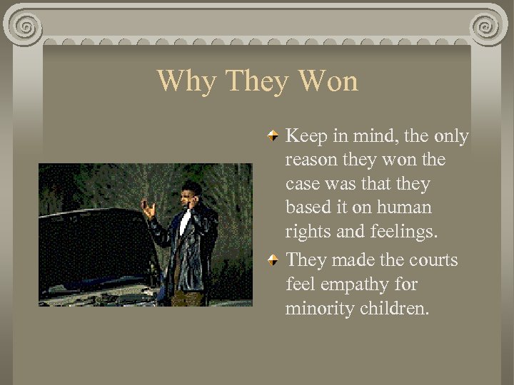 Why They Won Keep in mind, the only reason they won the case was