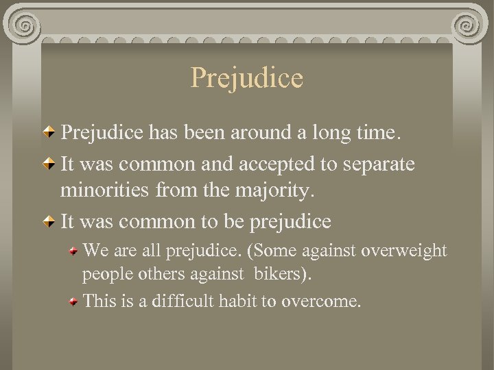 Prejudice has been around a long time. It was common and accepted to separate