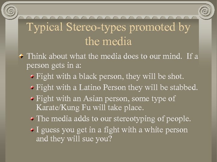 Typical Stereo-types promoted by the media Think about what the media does to our