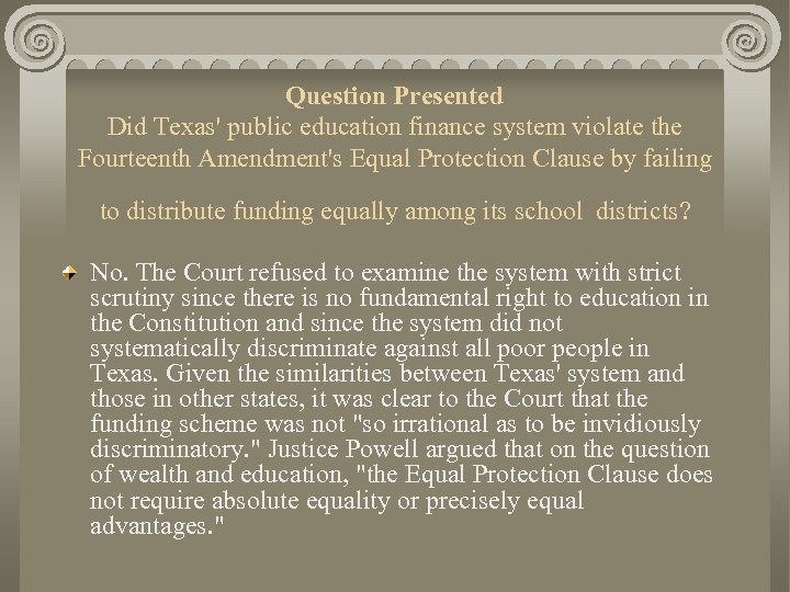 Question Presented Did Texas' public education finance system violate the Fourteenth Amendment's Equal Protection