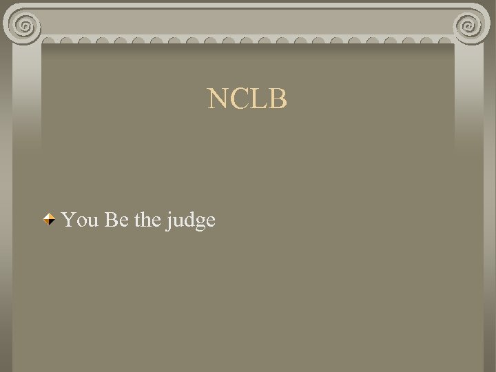 NCLB You Be the judge 