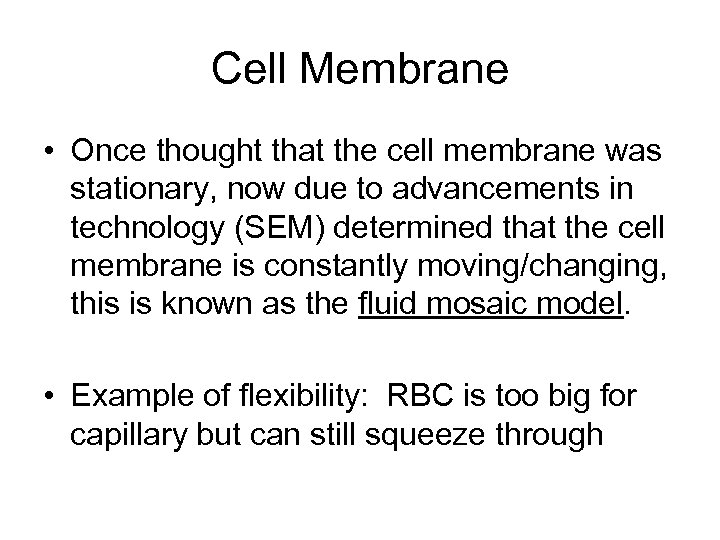 Cell Membrane • Once thought that the cell membrane was stationary, now due to