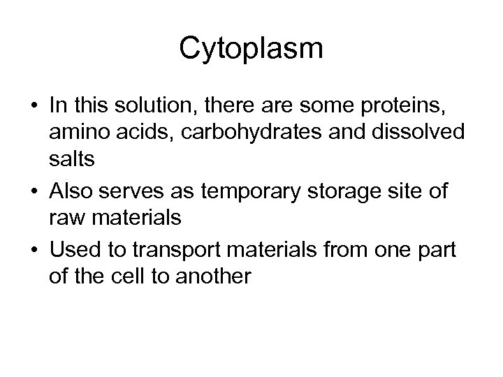 Cytoplasm • In this solution, there are some proteins, amino acids, carbohydrates and dissolved