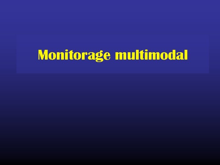 Monitorage multimodal 