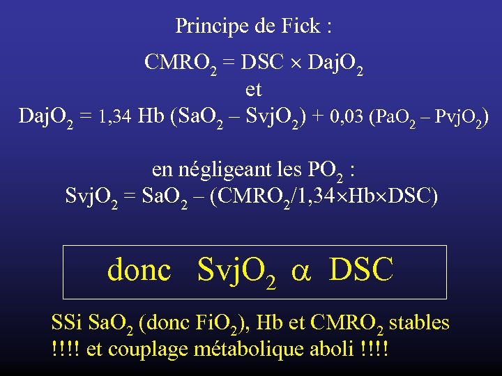 Principe de Fick : CMRO 2 = DSC Daj. O 2 et Daj. O
