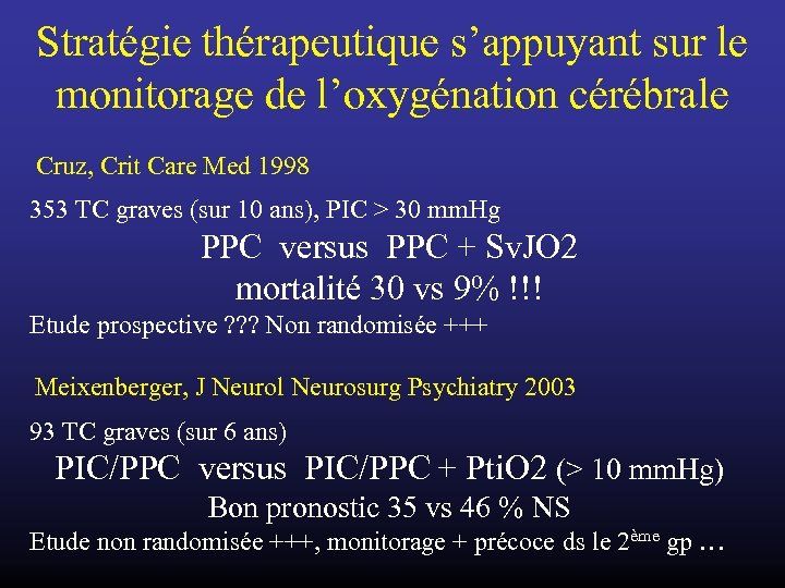 Stratégie thérapeutique s’appuyant sur le monitorage de l’oxygénation cérébrale Cruz, Crit Care Med 1998