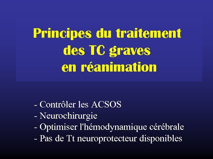 Principes du traitement des TC graves en réanimation - Contrôler les ACSOS - Neurochirurgie