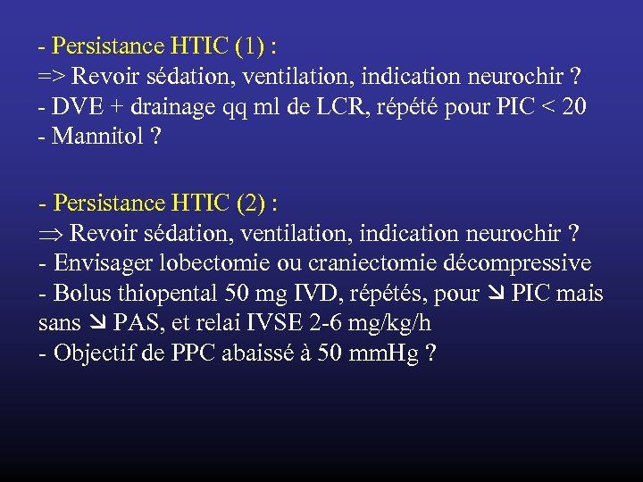 - Persistance HTIC (1) : => Revoir sédation, ventilation, indication neurochir ? - DVE
