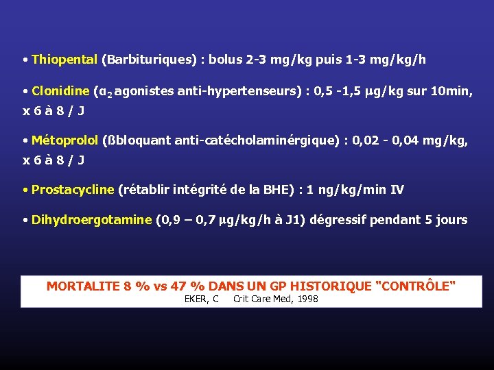  • Thiopental (Barbituriques) : bolus 2 -3 mg/kg puis 1 -3 mg/kg/h •
