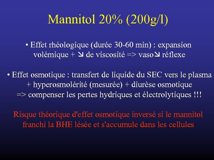 Mannitol 20% (200 g/l) • Effet rhéologique (durée 30 -60 min) : expansion volémique