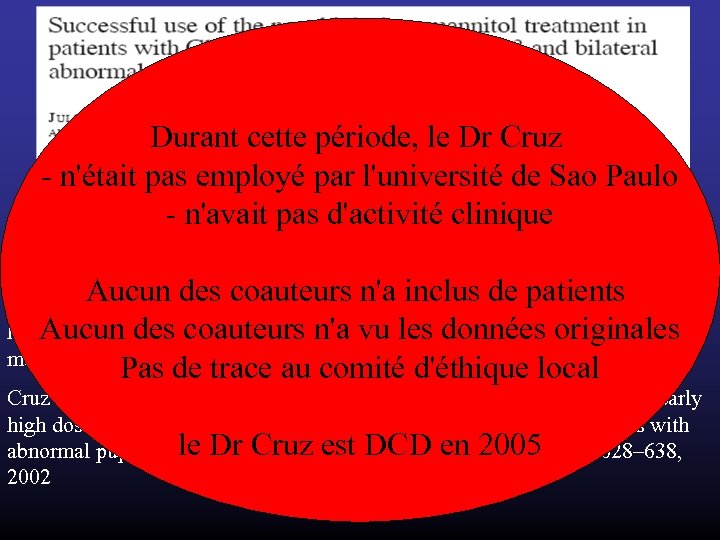 Durant cette période, le Dr Cruz - n'était pas employé par l'université de Sao