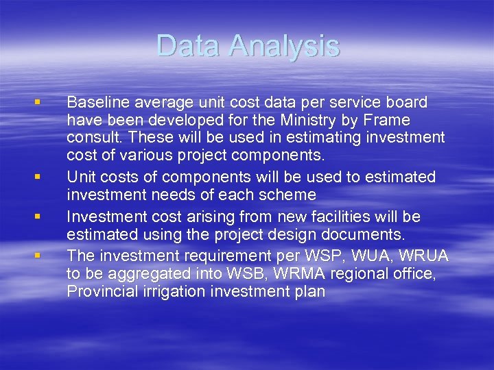 Data Analysis § § Baseline average unit cost data per service board have been