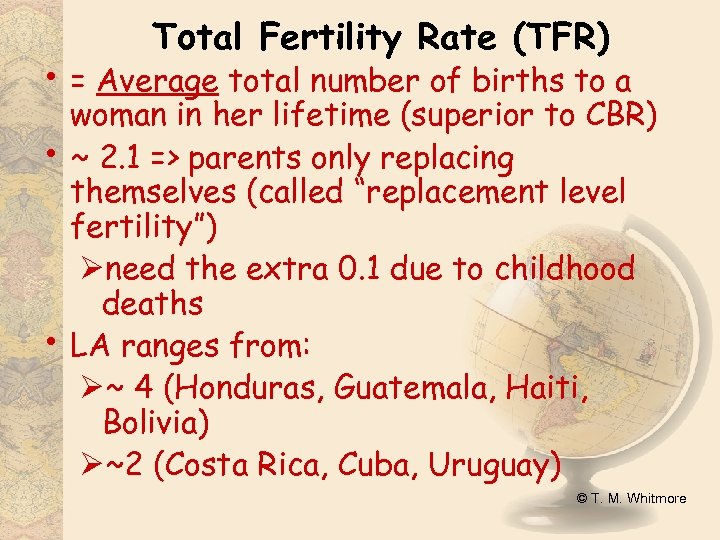 Total Fertility Rate (TFR) • = Average total number of births to a •