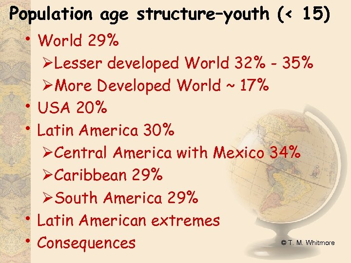 Population age structure–youth (< 15) • World 29% • • ØLesser developed World 32%