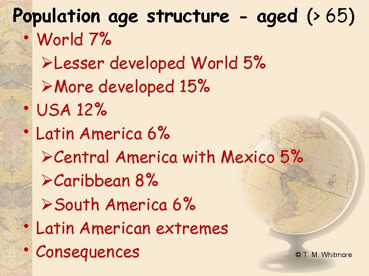 Population age structure - aged (> 65) • World 7% • • ØLesser developed