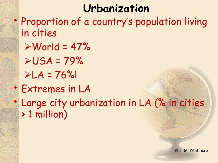 Urbanization • Proportion of a country’s population living • • in cities ØWorld =