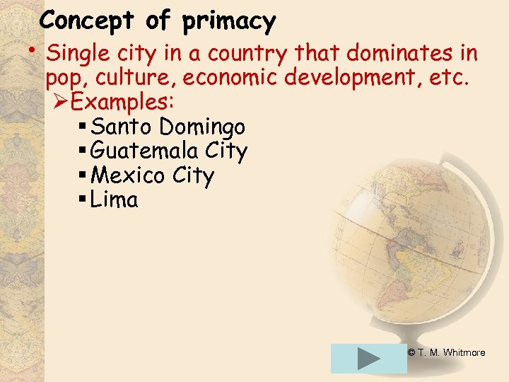 Concept of primacy • Single city in a country that dominates in pop, culture,