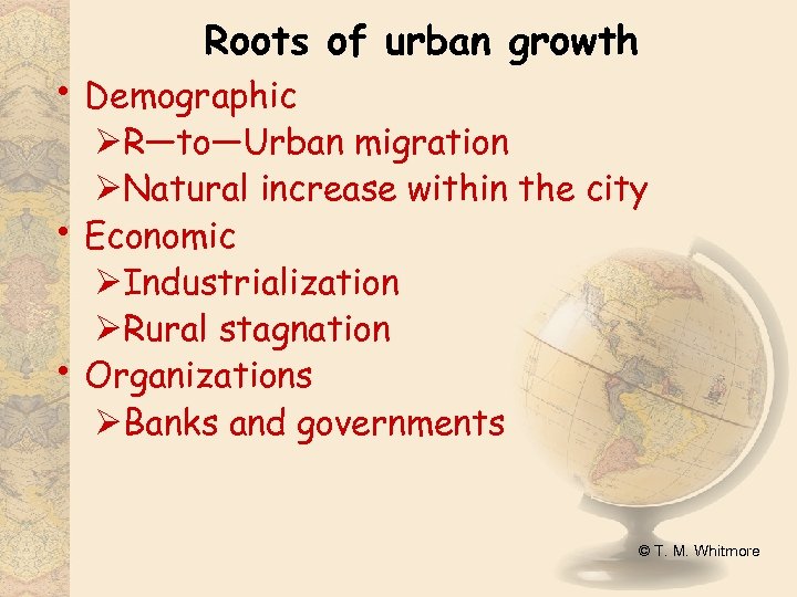 Roots of urban growth • Demographic • • ØR—to—Urban migration ØNatural increase within the