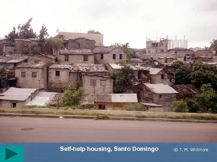Self-help housing, Santo Domingo © T. M. Whitmore 