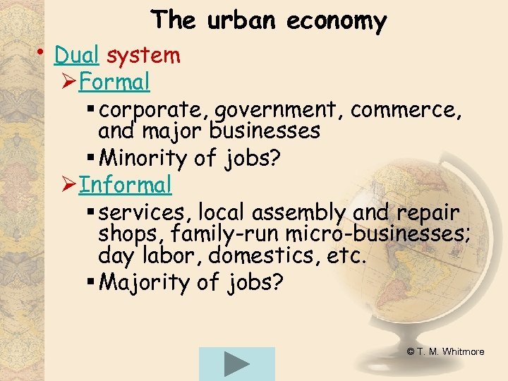 The urban economy • Dual system ØFormal § corporate, government, commerce, and major businesses