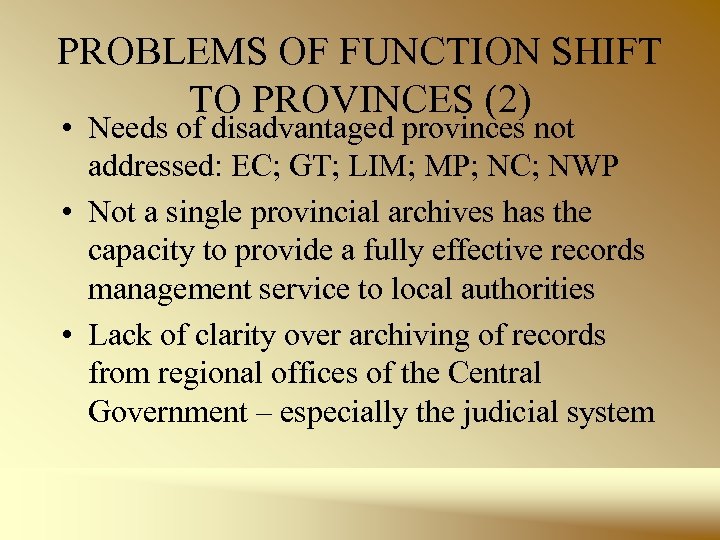 PROBLEMS OF FUNCTION SHIFT TO PROVINCES (2) • Needs of disadvantaged provinces not addressed:
