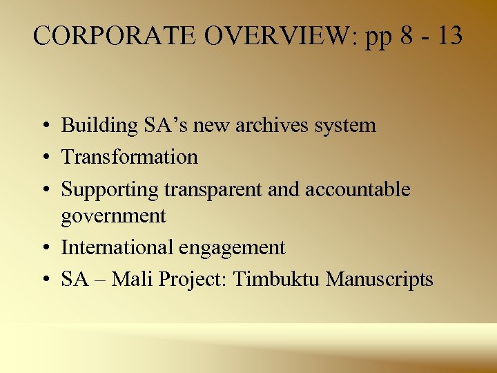 CORPORATE OVERVIEW: pp 8 - 13 • Building SA’s new archives system • Transformation