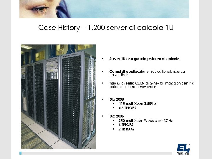 Case History – 1. 200 server di calcolo 1 U • Server 1 U