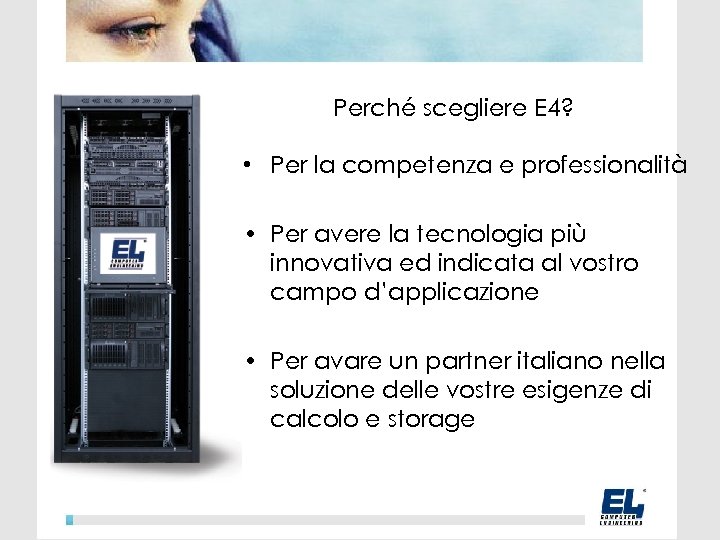 Perché scegliere E 4? • Per la competenza e professionalità • Per avere la