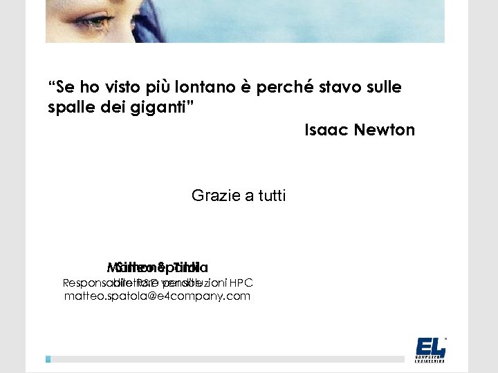 “Se ho visto più lontano è perché stavo sulle spalle dei giganti” Isaac Newton