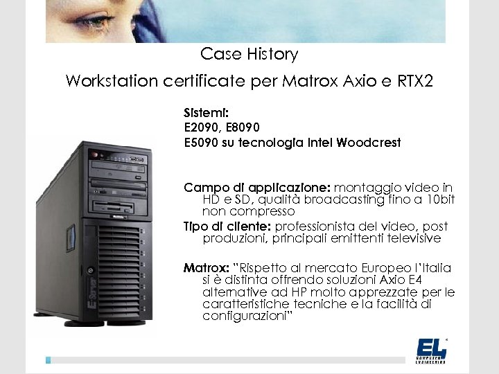 Case History Workstation certificate per Matrox Axio e RTX 2 Sistemi: E 2090, E