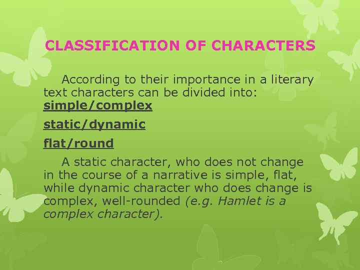 CLASSIFICATION OF CHARACTERS According to their importance in a literary text characters can be