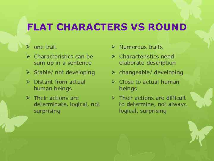 FLAT CHARACTERS VS ROUND Ø one trait Ø Numerous traits Ø Characteristics can be