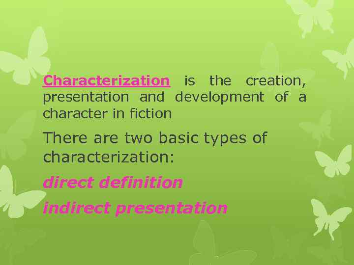 Characterization is the creation, presentation and development of a character in fiction There are