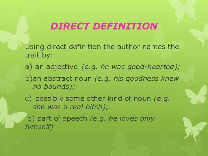 DIRECT DEFINITION Using direct definition the author names the trait by: a) an adjective