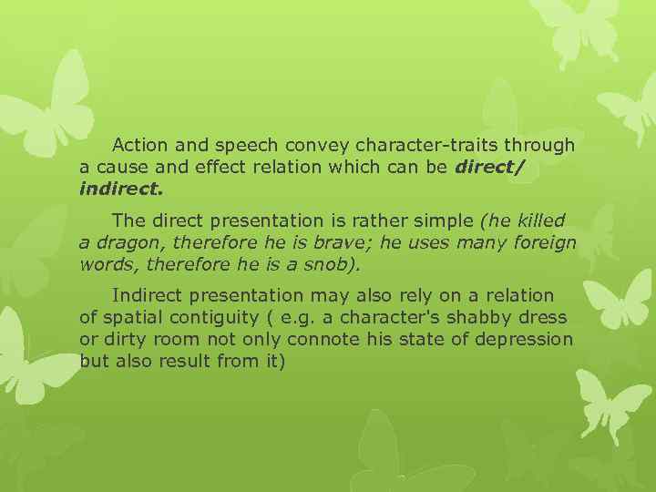 Action and speech convey character-traits through a cause and effect relation which can be