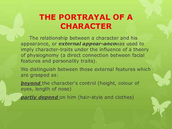 THE PORTRAYAL OF A CHARACTER The relationship between a character and his appearance, or