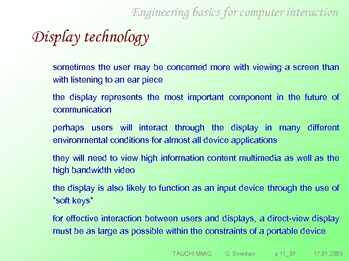 Engineering basics for computer interaction Display technology sometimes the user may be concerned more