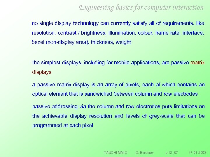 Engineering basics for computer interaction no single display technology can currently satisfy all of