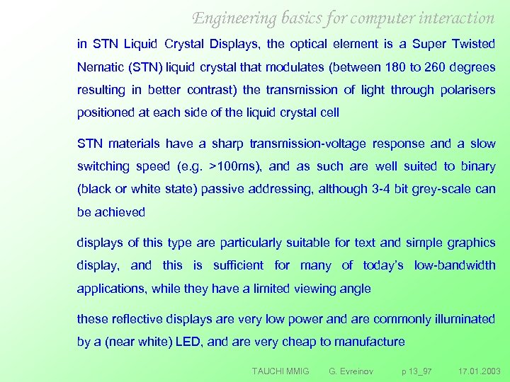 Engineering basics for computer interaction in STN Liquid Crystal Displays, the optical element is