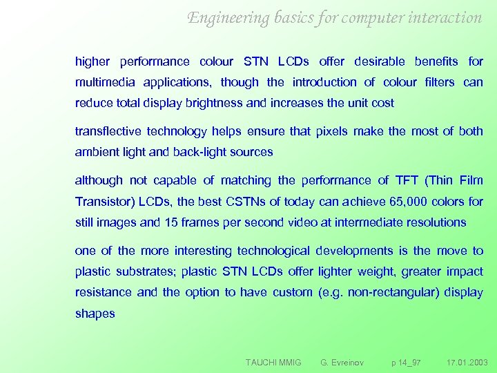 Engineering basics for computer interaction higher performance colour STN LCDs offer desirable benefits for