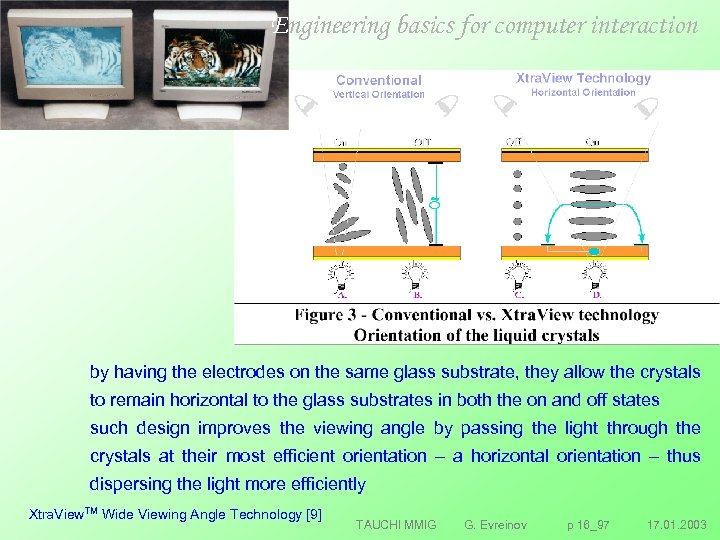 Engineering basics for computer interaction by having the electrodes on the same glass substrate,